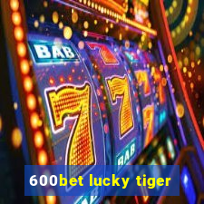 600bet lucky tiger